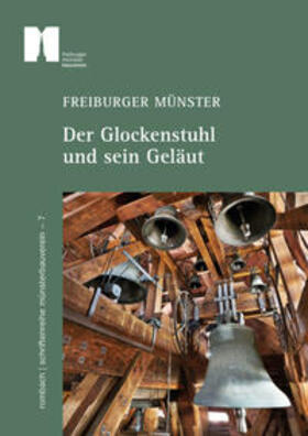  Freiburger Münster - Der Glockenstuhl und sein Geläut | Buch |  Sack Fachmedien