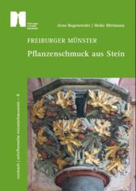 Mittmann / Bogenrieder |  Freiburger Münster – Pflanzenschmuck aus Stein | Buch |  Sack Fachmedien