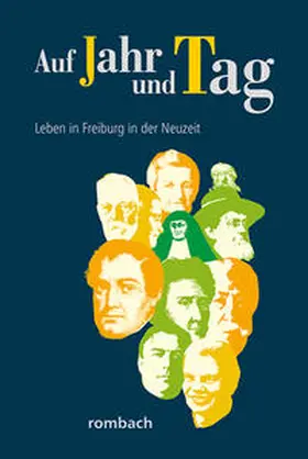 Krieg / Regnath / Schwendemann |  Auf Jahr und Tag – Leben in Freiburg in der Neuzeit | Buch |  Sack Fachmedien