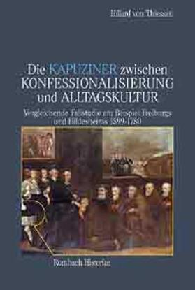 Thiessen |  Die Kapuziner zwischen Konfessionalisierung und Alltagskultur | Buch |  Sack Fachmedien