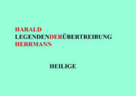 Herrmann |  LEGENDEN DER ÜBERTREIBUNG – HEILIGE | Buch |  Sack Fachmedien