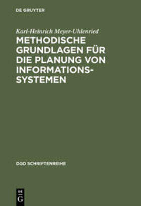 Meyer-Uhlenried |  Methodische Grundlagen für die Planung von Informationssystemen | Buch |  Sack Fachmedien