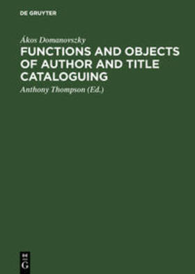 Domanovszky / Thompson |  Functions and objects of author and title cataloguing | Buch |  Sack Fachmedien