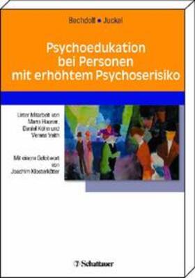 Bechdolf / Juckel |  Psychoedukation bei Personen mit erhöhtem Psychoserisiko | Buch |  Sack Fachmedien