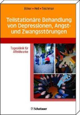 Böker / Hell / Teichmann |  Teilstationäre Behandlung von Depressionen, Angst- und Zwangsstörungen | Buch |  Sack Fachmedien