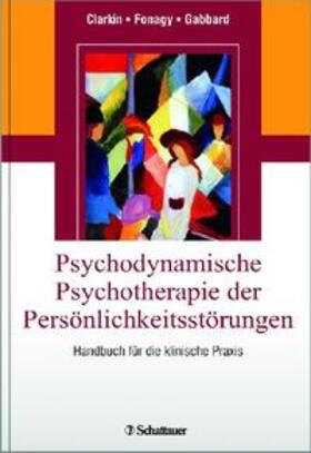 Clarkin / Fonagy / Gabbard |  Psychodynamische Psychotherapie der Persönlichkeitsstörungen | Buch |  Sack Fachmedien