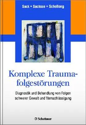 Sack / Sachsse / Schellong |  Komplexe Traumafolgestörungen | Buch |  Sack Fachmedien