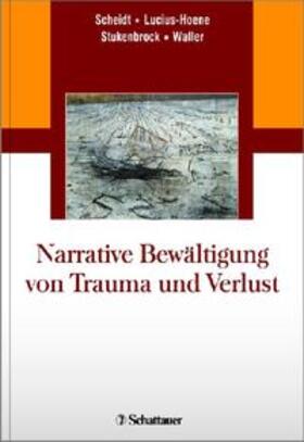 Scheidt / Lucius-Hoene / Stukenbrock |  Narrative Bewältigung von Trauma und Verlust | Buch |  Sack Fachmedien