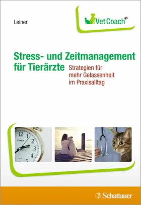 Leiner |  Stress- und Zeitmanagement für Tierärzte | eBook | Sack Fachmedien