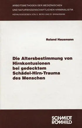 Hausmann / Berg / Brinkmann |  Die Altersbestimmung von Hirnkontusionen bei gedecktem Schädel-Hirn-Trauma des Menschen | Buch |  Sack Fachmedien