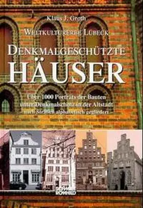 Groth |  Weltkulturerbe Lübeck. Denkmalgeschützte Häuser | Buch |  Sack Fachmedien