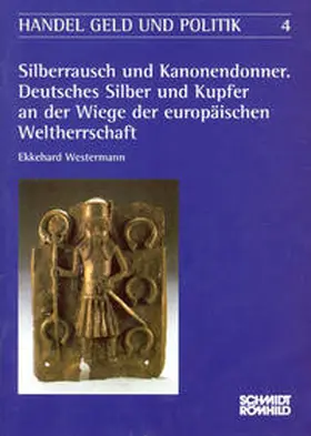 Westermann |  Silberrausch und Kanonendonner. Deutsches Silber und Kupfer an der Wiege der der europäschische Weltherrschaft | Buch |  Sack Fachmedien