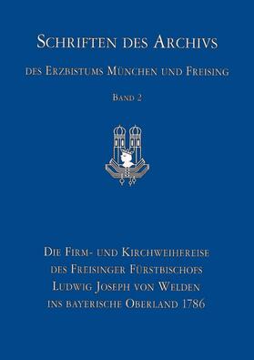 Götz |  Die Firm- und Kirchweiherreise des Freisinger Fürstbischofs Ludwig Joseph von Welden ins bayerische Oberland 1786 | Buch |  Sack Fachmedien