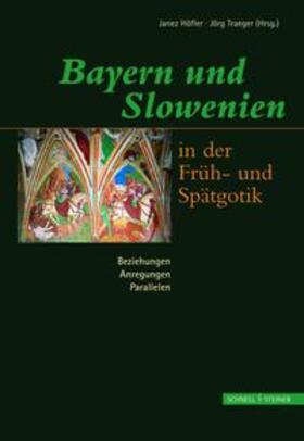 Höfler |  Bayern und Slowenien in der Früh- und Spätgotik: Beziehungen, Anregungen, Parallelen | Buch |  Sack Fachmedien