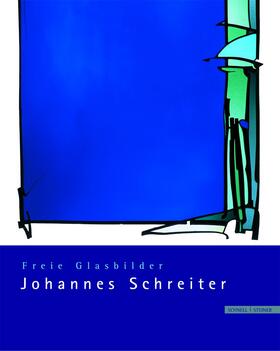Sehring / Brülls / Johannes-Schreiter-Stiftung |  Johannes Schreiter. Freie Glasbilder | Buch |  Sack Fachmedien