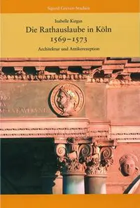 Kirgus |  Die Rathauslaube in Köln (1569 - 1573) | Buch |  Sack Fachmedien