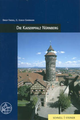 Friedel / Großmann |  Die Kaiserpfalz Nürnberg | Buch |  Sack Fachmedien