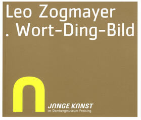 Anneser / Fahr / Jocher |  Junge Kunst im Diözesanmuseum Freising - Leo Zogmayer. Wort-Ding-Bild | Buch |  Sack Fachmedien