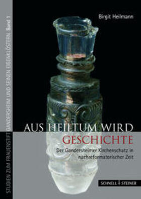 Heilmann |  Aus Heiltum wird Geschichte | Buch |  Sack Fachmedien