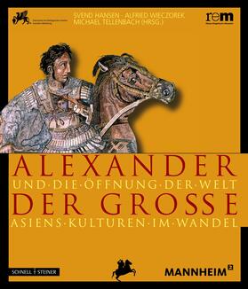 Hansen / Wieczorek / Tellenbach |  Alexander der Große und die Öffnung der Welt | Buch |  Sack Fachmedien
