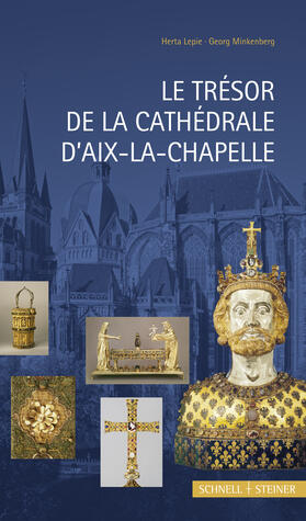 Lepie / Minkenberg |  Le Trésor de la Cathédrale D´Aix-La-Chapelle | Buch |  Sack Fachmedien