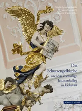 Appuhn-Radtke / Oswald SJ / Wiener |  Die Schutzengelkirche und das ehemalige Jesuitenkolleg in Eichstätt | Buch |  Sack Fachmedien