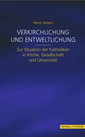 Hürten / Brandl |  Verkirchlichung und Entweltlichung | Buch |  Sack Fachmedien