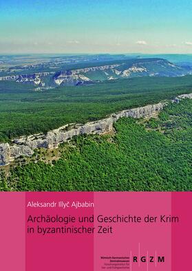 Ajbabin |  Archäologie und Geschichte der Krim in byzantinischer Zeit | Buch |  Sack Fachmedien