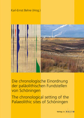 Behre |  Die chronologische Einordnung der paläolithischen Fundstelle von Schöningen | Buch |  Sack Fachmedien