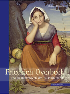Thimann |  Friedrich Overbeck und die Bildkonzepte des 19. Jahrhunderts | Buch |  Sack Fachmedien