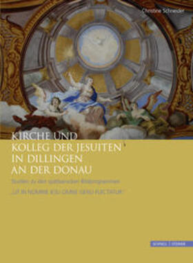 Schneider / Oswald SJ / Lukas |  Kirche und Kolleg der Jesuiten in Dillingen an der Donau | Buch |  Sack Fachmedien