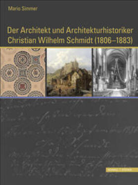 Simmer |  Der Architekt und Architekturhistoriker Christian Wilhelm Schmidt (1806 - 1883) | Buch |  Sack Fachmedien