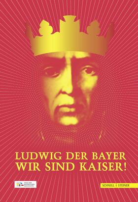 Wolf / Brockhoff / Handle-Schubert |  Ludwig der Bayer - Wir sind Kaiser! | Buch |  Sack Fachmedien