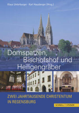 Unterburger / Hausberger |  Domspatzen, Bischofshof und Heiligengräber | Buch |  Sack Fachmedien