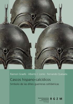 Graells / Lorrio / Quesada |  Cascos hispano-calcídicos | Buch |  Sack Fachmedien