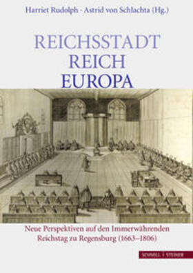Rudolph / Schlachta |  Reichsstadt – Reich – Europa | Buch |  Sack Fachmedien