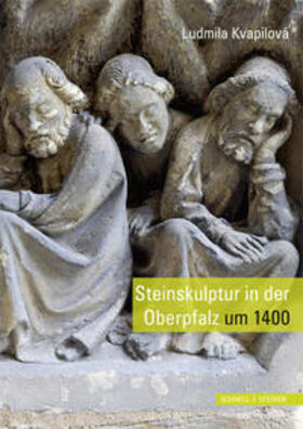 Kvapilová |  Steinskulptur in der Oberpfalz um 1400 | Buch |  Sack Fachmedien