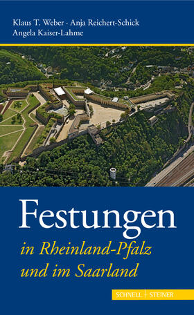 Weber / Reichert-Schick / Kaiser-Lahme |  Festungen in Rheinland-Pfalz und im Saarland | Buch |  Sack Fachmedien