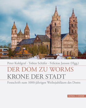 Kohlgraf / Schäfer / Janson |  Der Dom zu Worms - Krone der Stadt | Buch |  Sack Fachmedien