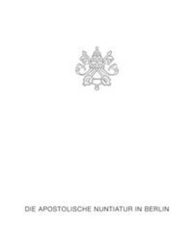  Die Apostolische Nuntiatur in Berlin | Buch |  Sack Fachmedien