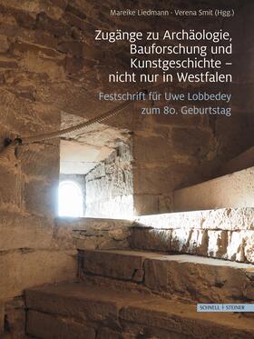 Liedmann / Smit |  Zugänge zu Archäologie, Bauforschung und Kunstgeschichte - nicht nur in Westfalen | Buch |  Sack Fachmedien