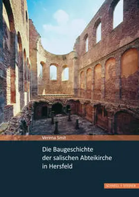 Smit |  Die Baugeschichte der salischen Abteikirche in Hersfeld | Buch |  Sack Fachmedien