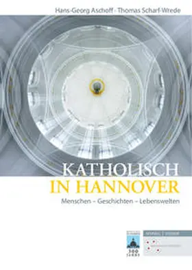 Aschoff / Scharf-Wrede | Katholisch in Hannover | Buch | 978-3-7954-3305-5 | sack.de