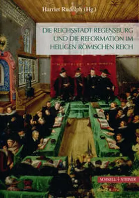 Rudolph |  Die Reichsstadt Regensburg und die Reformation im Heiligen Römischen Reich | Buch |  Sack Fachmedien