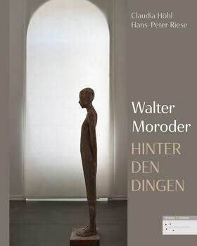 Riese / Höhl |  Hinter den Dingen - Skulpturen von Walter Moroder | Buch |  Sack Fachmedien