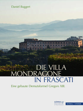 Buggert |  Die Villa Mondragone in Frascati | Buch |  Sack Fachmedien