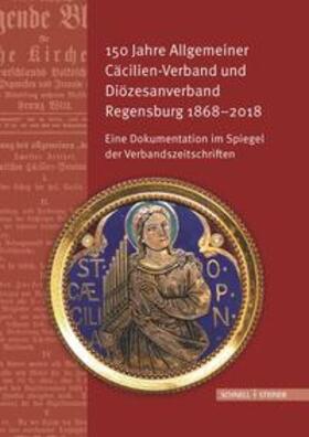 Weber |  150 Jahre Allgemeiner Cäcilien-Verband und Diözesanverband Regensburg 1868–2018 | Buch |  Sack Fachmedien