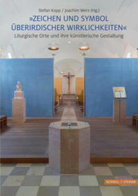 Kopp / Werz / Benini |  "Zeichen und Symbol überirdischer Wirklichkeiten"Liturgische Orte und ihre künstlerische Gestaltung | Buch |  Sack Fachmedien