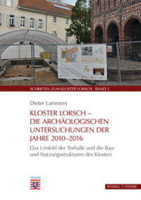 Lammers |  Kloster Lorsch - Die archäologischen Untersuchungen der Jahre 2010 - 2016 | Buch |  Sack Fachmedien