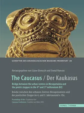 Giemsch / Hansen |  The Caucasus / Der Kaukasus Bridge between the urban centres in Mesopotamia and the Pontic steppes in the 4th and 3rd millennium BC / Brücke zwischen den urbanen Zentren Mesopotamiens und der pontischen Steppe im 4. und 3. Jahrtausend v. Chr. | Buch |  Sack Fachmedien